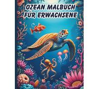 ozean malbuch für erwachsene: 50 Beruhigende Ozeanbilder für Stressabbau & Achtsamkeit