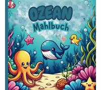 Ozean-Malbuch für Kinder: 70 Motive zum Ausmalen: Entdecke die Welt unter Wasser