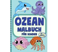 Ozean Malbuch für Kinder: DIN A4 Format mit tollen Meeresbewohnern zum Ausmalen für Kinder ab 3