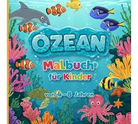 ozean malbuch für kinder von 4-8 jahren: Enthält 40 tolle Meerestier-Motive zum Ausmalen - perfekt für Jungen und Mädchen. Fördert Kreativität, Geduld ... Ideal als Geschenk - Malbücher ab 4 Jah