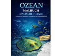 Ozean Malbuch - Magische Tiefsee: Über 70 Motive zum Entspannen & Kreativsein (einseitig bedruckt): Ausmalbuch für Erwachsene & Jugendliche | Unterwasserwelt, Meerestiere & Tiefsee Szenen