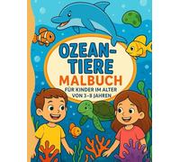 Ozean-Tiere Malbuch für Kinder im Alter von 3-8 Jahren: Lustiges Malbuch mit süßen Meerestieren - Perfekt für Kinder zur Förderung von Kreativität und motorischen Fähigkeiten