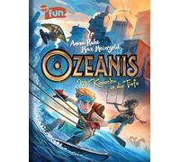 Ozeanis (1). Mit Karacho in die Tiefe: Bildgewaltige und hochspannende Unterwasser-Action ab 8 Jahren