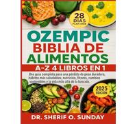 OZEMPIC BIBLIA DE ALIMENTOS A-Z 4 LIBROS EN 1: Una guía completa para una pérdida de peso duradera, hábitos más saludables, nutrición, fitness, cambios sostenibles y la vida más allá de la báscula.