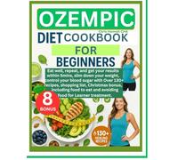 OZEMPIC DIET COOKBOOK FOR BEGINNERS: Eat well, repeat, and get your results within 5mins, slim down your weight, control your blood sugar with Over ... eat and avoiding food for Learner treatment