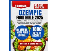 Ozempic Food Bible 2025: 1800 Days of GLP-1 Powered Recipes with Semaglutide, Wegovy, Mounjaro & More for Lasting Weight Loss and Wellness (Dr. Sarah’s Whole Family Wellness Cookbook Series)
