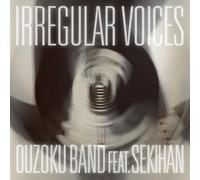 Ozoku Band Feat.Sekihan - Irregular Voices
