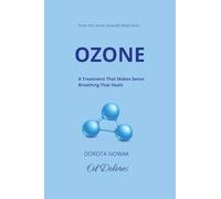Ozone: A Treatment That Makes Sense,Breathing That Heals: 1 (How My Body Feels)