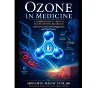 Ozone in Medicine A Comprehensive Clinical and Scientific Reference: Mechanisms, Evidence-Based Applications, and Clinical Practice