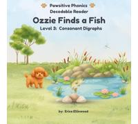 Ozzie Finds a Fish (Pawsitive Phonics Decodable Reader: Level 3 Consonant Digraphs)