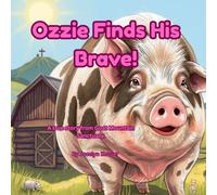 Ozzie Finds His Brave: A True Story from Goat Mountain Sanctuary