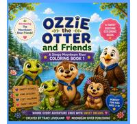 Ozzie The Otter and The Moonbeam Friends: A Sleepy Time Coloring Story (Introducing Ozzie the Otter and his Moonbeam River Friends)