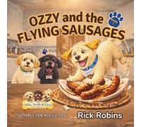 Ozzy and the Flying Sausages: Funny Dog Stories for Kids Ages 2-6 | Bedtime Adventures with Life Lessons | Based on Real Rescue Dogs: 1 (The Alfie, Noah and Ozzy Adventures)