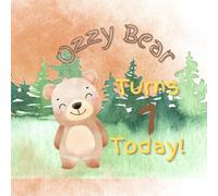 Ozzy Bear Turns 1 Today!: A Teddy Bear Birthday Book