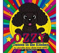 Ozzy Dances in the Kitchen: An adorable story about treat safety: 1 (Ozzy the Toy Poodle)