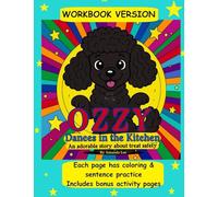Ozzy Dances in the Kitchen - Workbook Version: An adorable color & write your own story about treat safety: 1 (Ozzy the Toy Poodle - Workbooks)