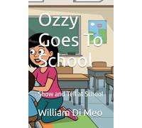 Ozzy Goes To School: Show and Tell at School (OZZY Big Dog Big Heart)