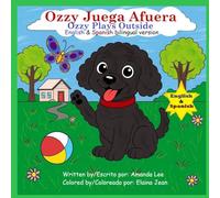 Ozzy Juega Afuera (Ozzy Plays Outside) - Bilingual Storybook: Una historia adorable sobre la seguridad al aire libre Libro 2 - Serie de Ozzy el ... about outdoor safety) (Ozzy the Toy Poodle)