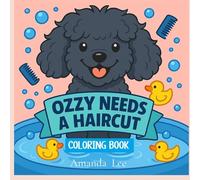 Ozzy Needs a Haircut - Coloring Book: A Silly, Stinky Tale of Hygiene (Ozzy the Toy Poodle)