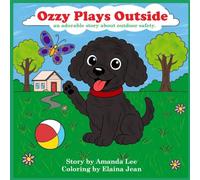 Ozzy Plays Outside: An adorably story about outdoor safety: 2 (Ozzy the Toy Poodle)