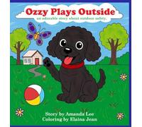 Ozzy Plays Outside - Hardcover Storybook: An adorable story about outdoor safety: 2 (Ozzy the Toy Poodle)