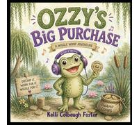 Ozzy's Big Purchase: A Story About Savings, Patience, and Big Dreams (Adventures of Ozzy the Frog)