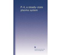 P-4, a steady-state plasma system