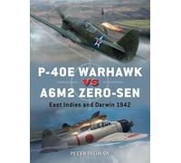 P-40E Warhawk vs A6M2 Zero-sen: East Indies and Darwin 1942: 102 (Duel) – Osprey Publishing