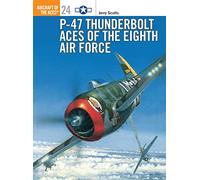 P-47 Thunderbolt Aces of the Eighth Air Force: No. 24 (Aircraft of the Aces)