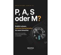 P, A, S oder M?: Warum der manuelle Modus nicht immer die beste Wahl ist