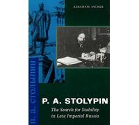 P. A. Stolypin: The Search for Stability in Late Imperial Russia