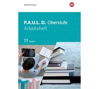 P.A.U.L. D. (Paul) 11. Arbeitsheft. Für die Oberstufe in Bayern: Persönliches Arbeits- und Lesebuch Deutsch