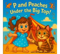 P and Peaches Under the Big Top (P's Adventures in Significant Periods in World History)