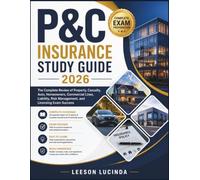 P&C INSURANCE STUDY GUIDE 2026: The Complete Review of Property, Casualty, Auto, Homeowners, Commercial Lines, Liability, Risk Management, and Licensing Exam Success
