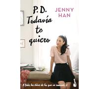 P.D. Todavía te quiero / P.S. I Still Love You: 2 (Todos los Chicos de los Que Me Enamoré / To All The Boys I've Loved Before)