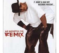 P. Diddy & Bad Boy Records Present... - We Invented The Remix