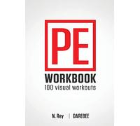 P.E. Workbook - 100 Workouts: No-Equipment Visual Workouts for Physical Education