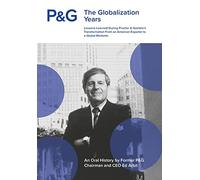 P&G the Globalization Years: Lessons Learned during Procter & Gamble's Transformation from an American Exporter to a Global Marketer