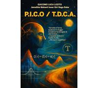 P.I.C.O./T.D.C.A.: "Il primo e unico modello dinamico per l’interpretazione asintotica della realtà"
