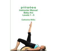 p-i-l-a-t-e-s Instructor Manual Baby Arc Levels 1 - 5