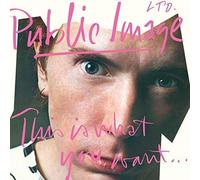 P.I.L. - This Is What You Want: This Is What