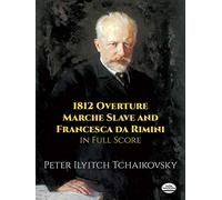 P.i. tchaikovsky: 1812 overture, marche slave and francesca da rimini (Dover Music Scores)
