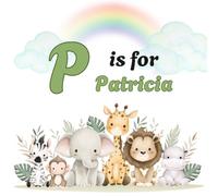 P is for Patricia: Personalized Alphabet Adventure - Custom Initial & Name ABC Learning Book for Preschoolers