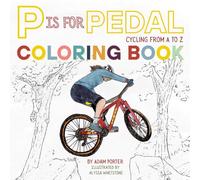P is for Pedal Coloring Book: Cycling from A to Z