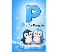 P is for Penguin: Handwriting Practice Notebook for Kids Ages 3-6 | Learn Letters, Drawing & Writing Practice Workbook