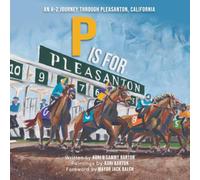 P is for Pleasanton: An A to Z Journey Through Pleasanton, California (Hometown Highlights Alphabet Series)