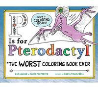 P Is for Pterodactyl Coloring Book: The Worst Coloring Book Ever