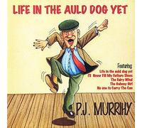 P.J. Murrihy - Life in the Auld Dog Yet