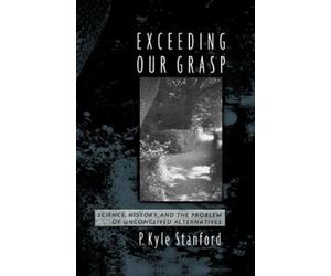 P. Kyle Stanford Exceeding Our Grasp (Tapa blanda)