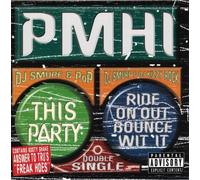P.M.H.I. - This Party / Ride on Out / Bounce Wit It